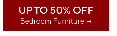 Up to 50% off bedroom furniture